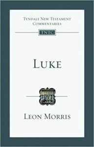 Luke commentary by Leon Morris