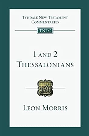 Thessalonians commentary Leon Morris